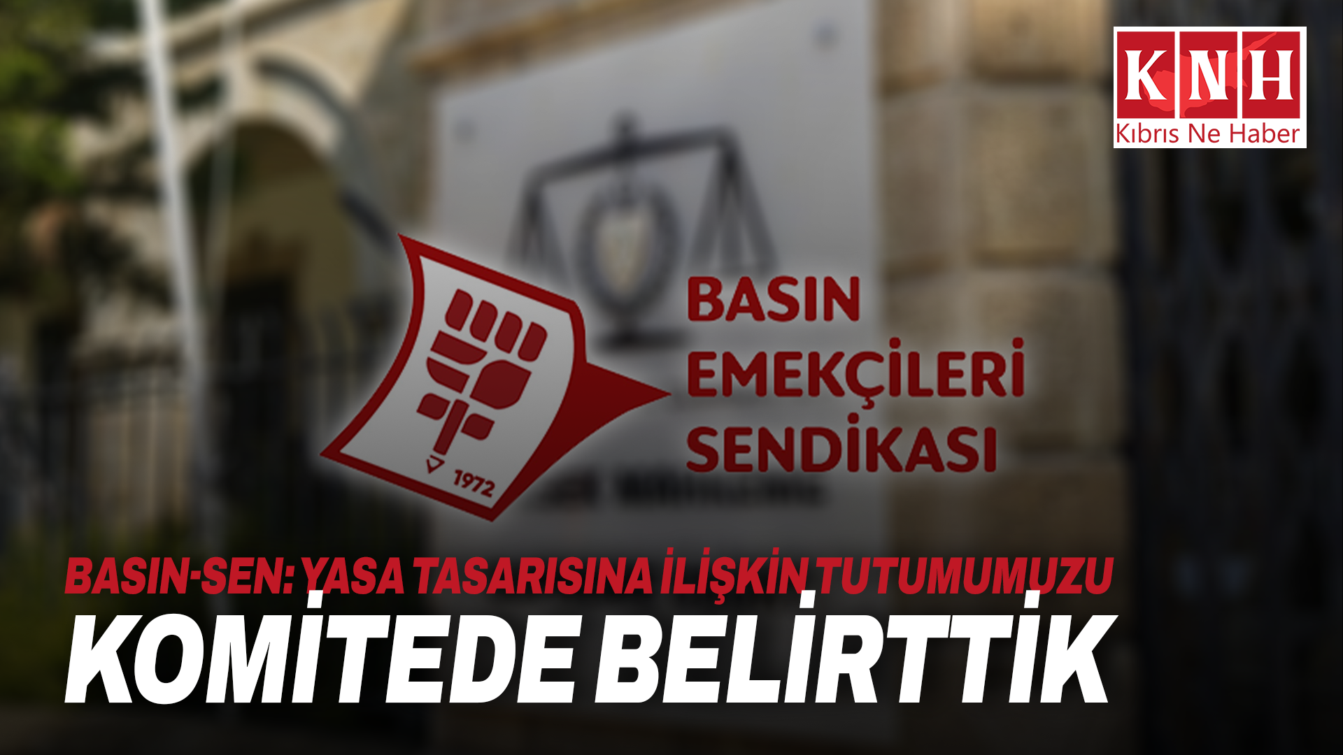 Basın-Sen: “Ceza Muhakemeleri Usulü Değişiklik Yasası’na ilişkin görüşlerimizi komitede açık biçimde dile getirdik”