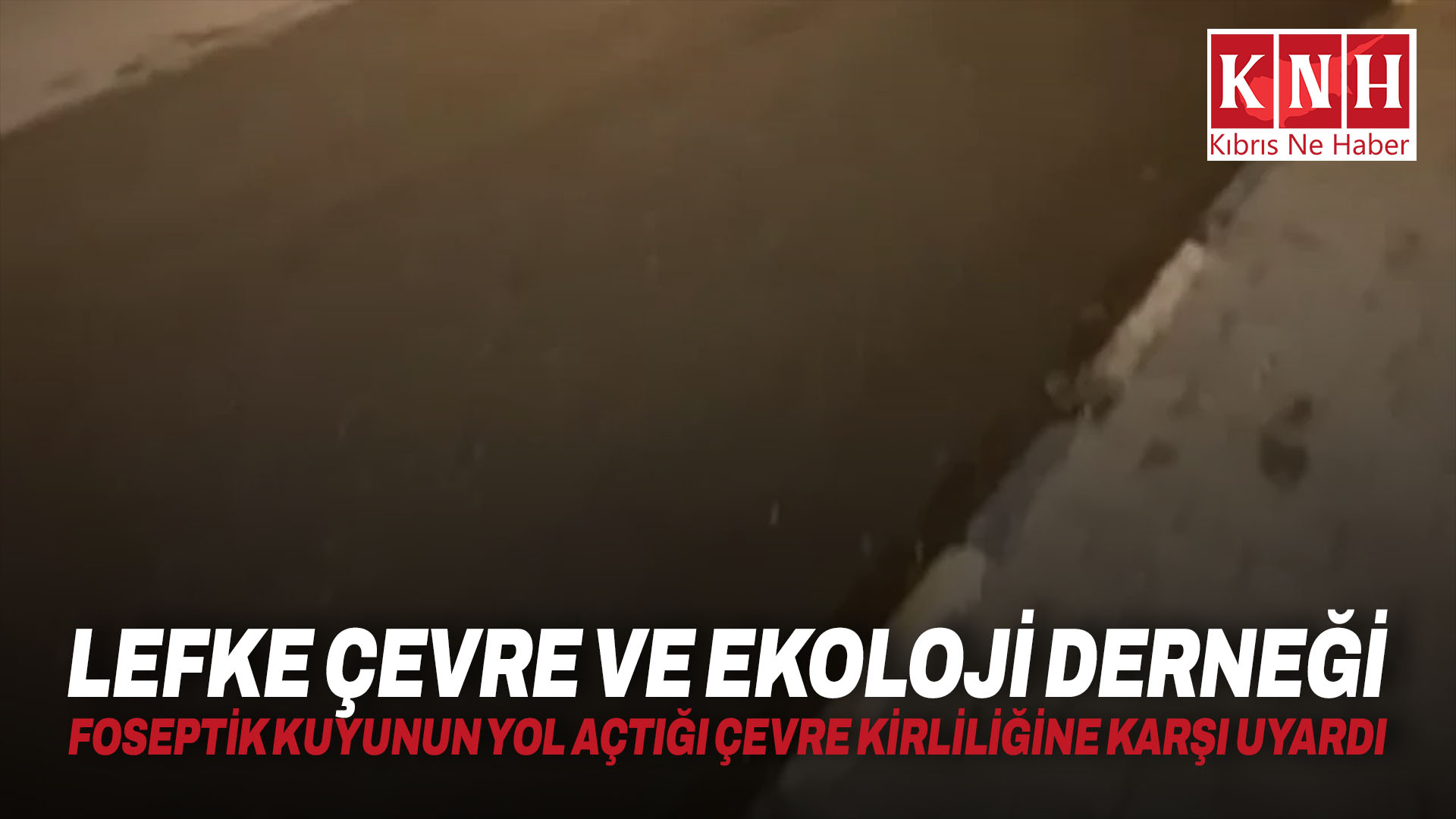 Lefke Çevre ve Ekoloji Derneği foseptik kuyunun yol açtığı çevre kirliliğine karşı uyardı