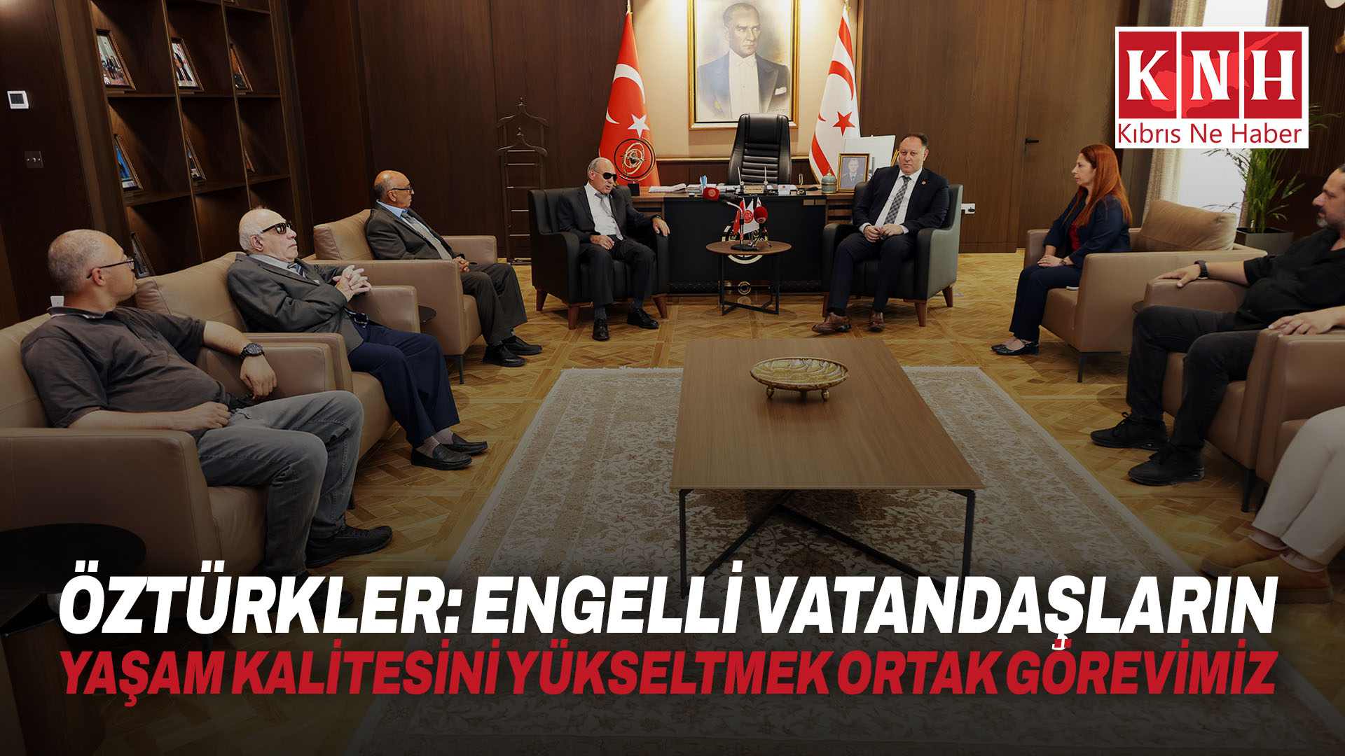 Öztürkler: “Engelli vatandaşlarımızın yaşam kalitesini yükseltmek hepimizin ortak görevidir”
