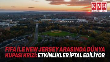 FIFA ile New Jersey arasında Dünya Kupası krizi: Etkinlikler iptal ediliyor