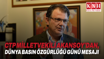 CTP Milletvekili Akansoy’dan, Dünya Basın Özgürlüğü Günü mesajı