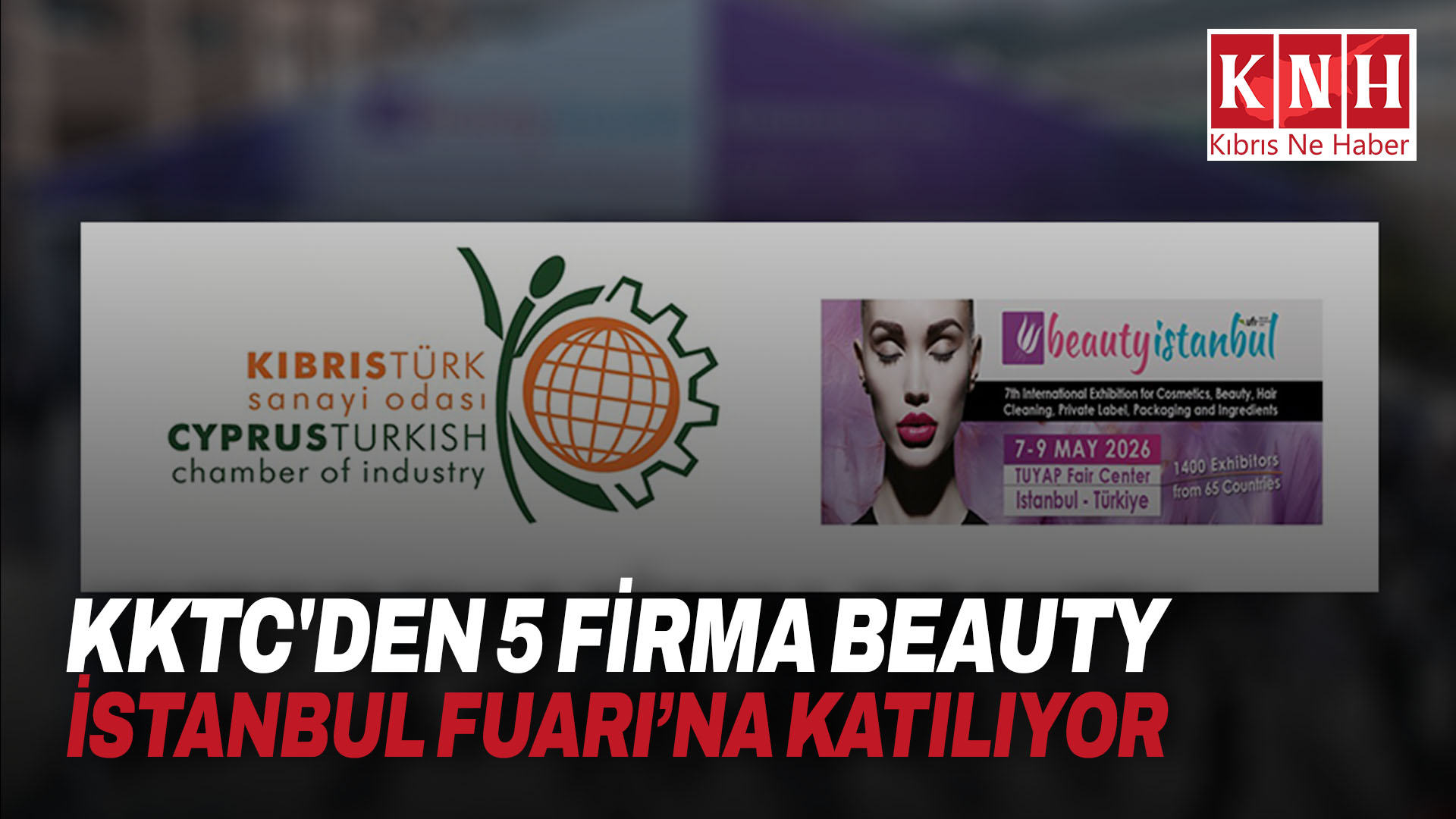 KKTC’den 5 firma Beauty İstanbul Fuarı’na katılıyor