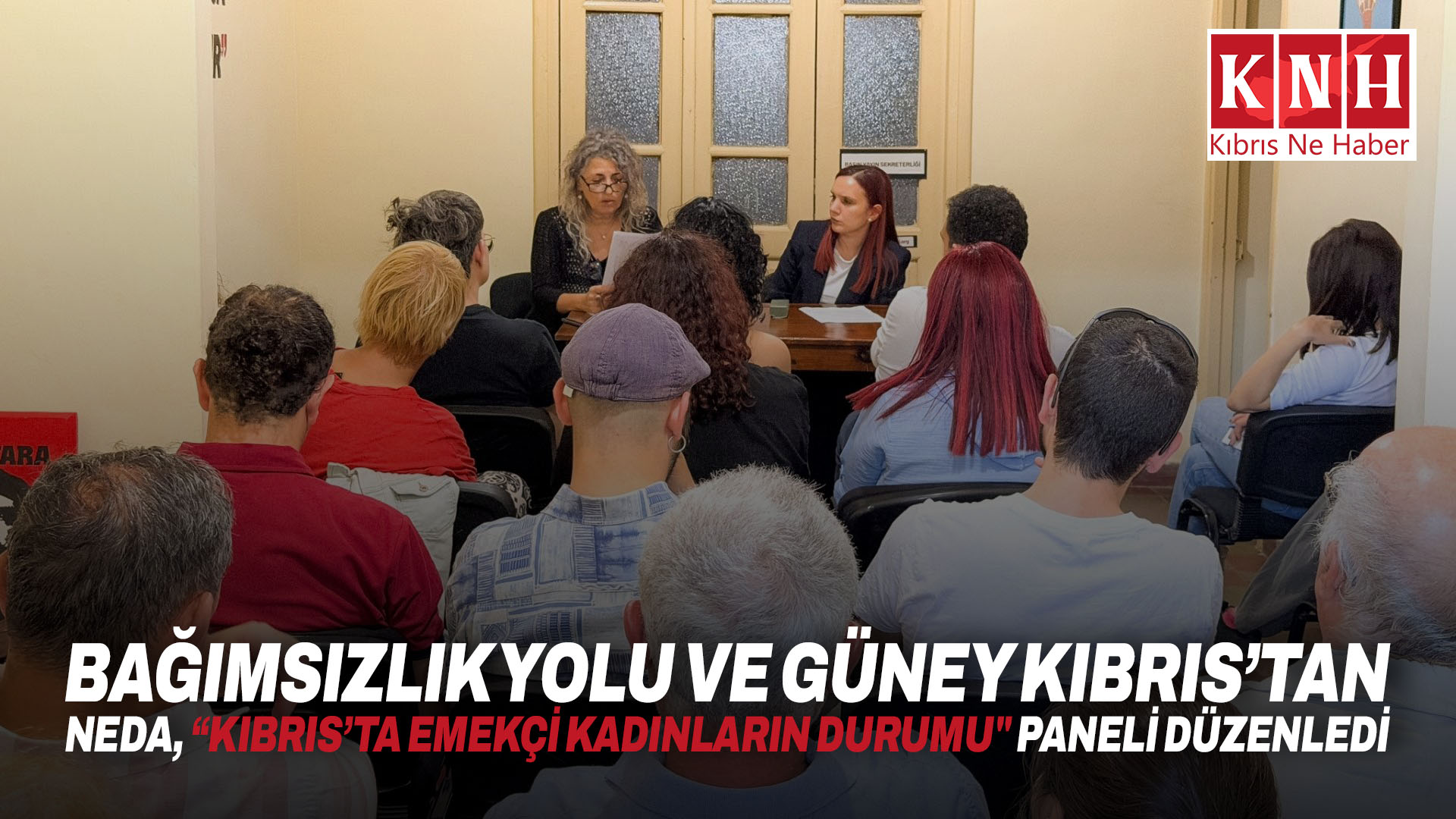 Bağımsızlık Yolu ve Güney Kıbrıs’tan NEDA, “Kıbrıs’ta Emekçi Kadınların Durumu” paneli düzenledi