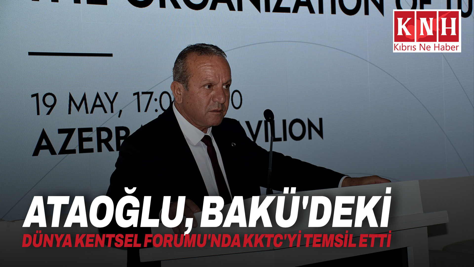 Ataoğlu, Bakü’deki Dünya Kentsel Forumu’nda KKTC’yi temsil etti