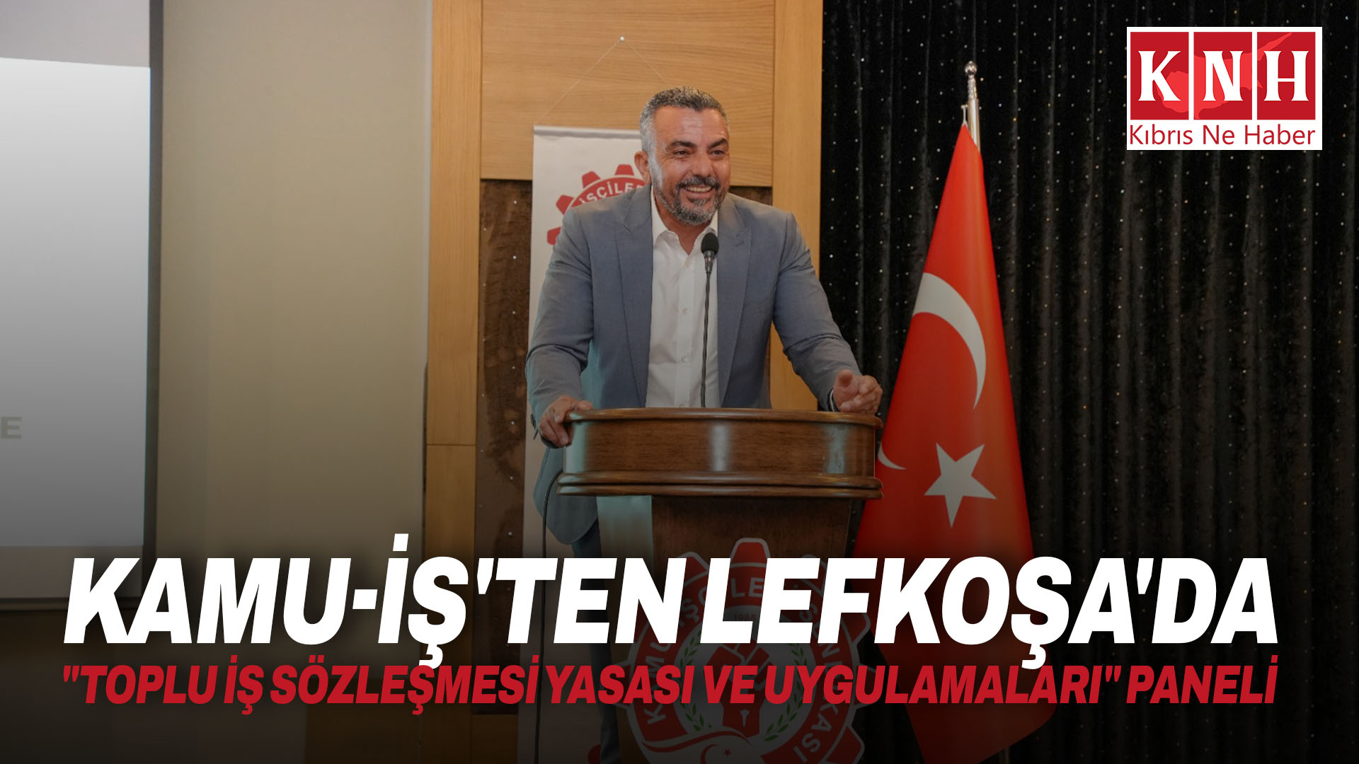 Kamu-İş’ten Lefkoşa’da “Toplu İş Sözleşmesi Yasası ve Uygulamaları” paneli