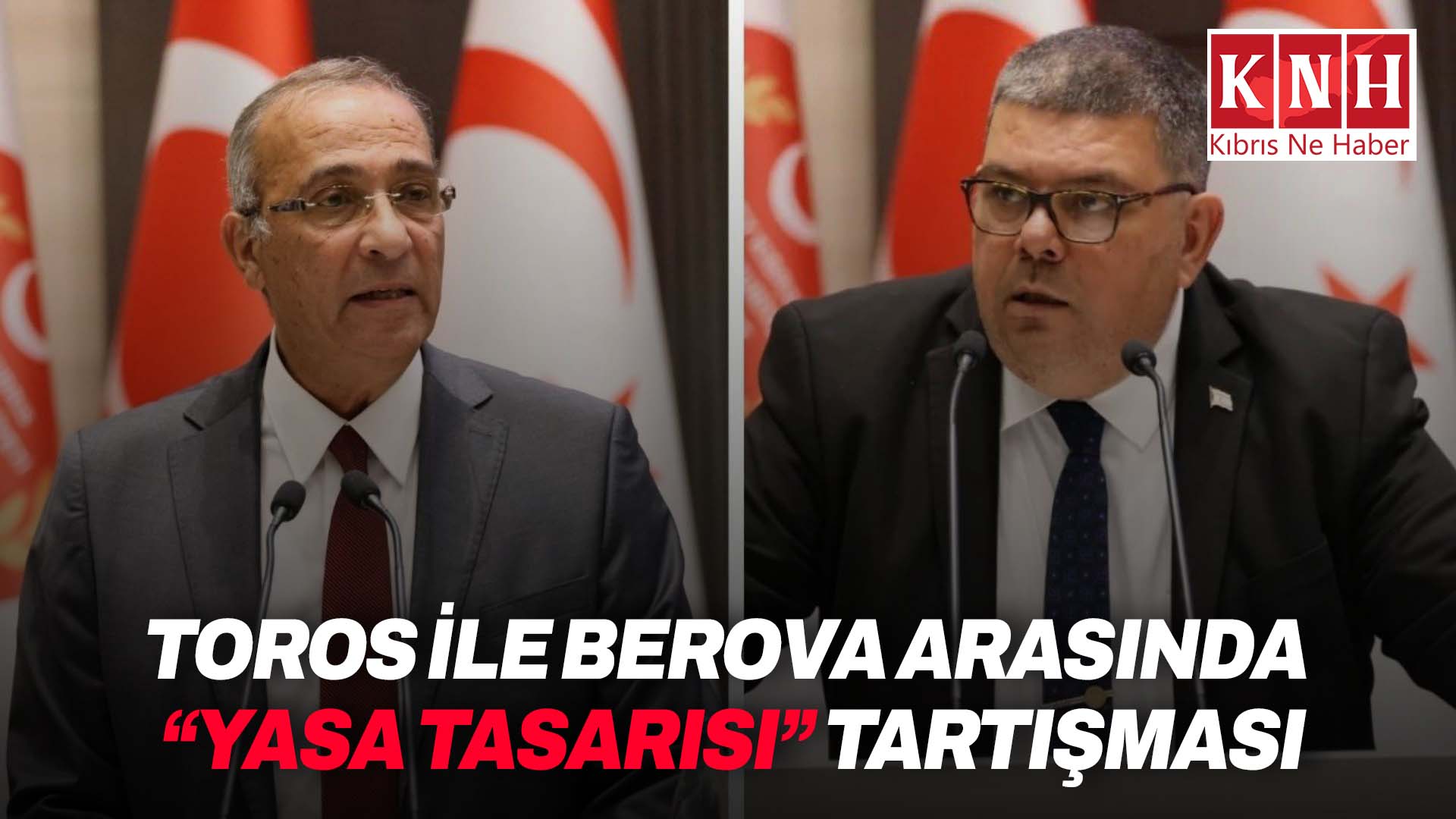 Toros ile Berova arasında “Yasa Tasarısı” tartışması