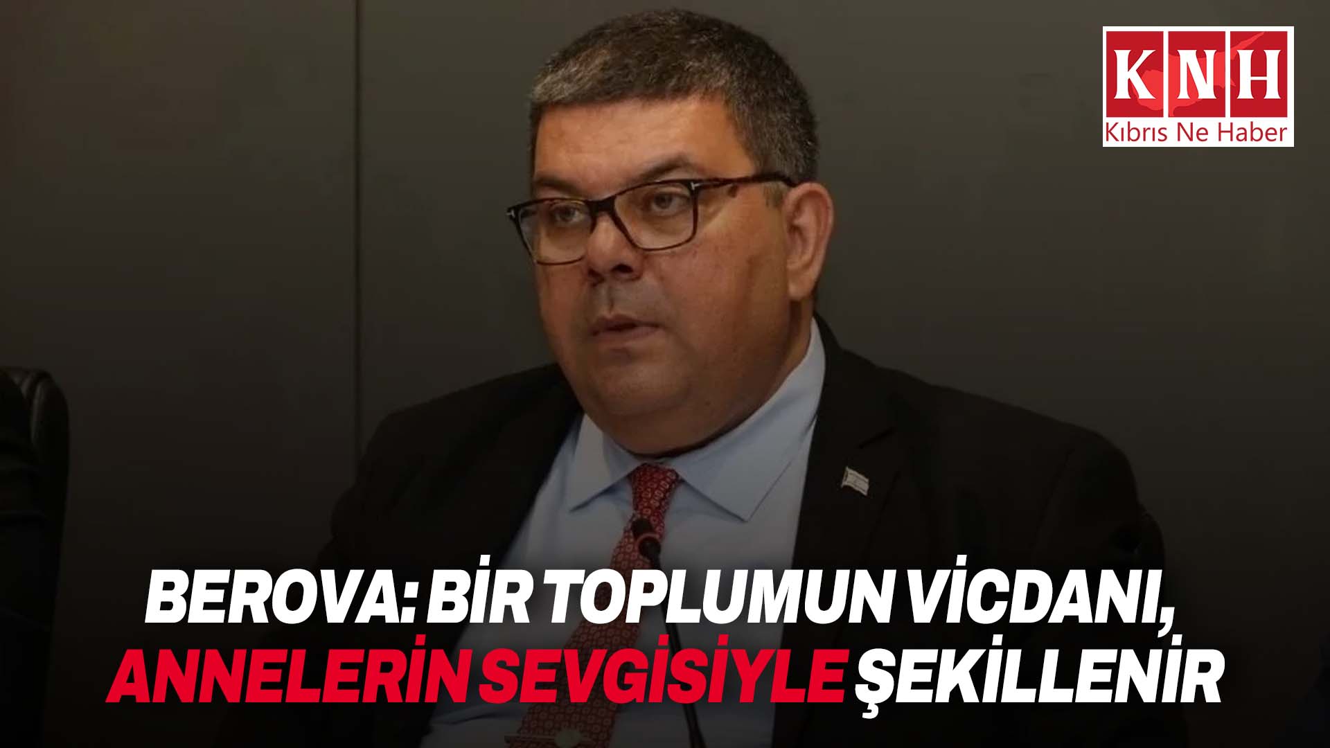 Berova’dan Anneler Günü mesajı: “Bir toplumun vicdanı, annelerin sevgisiyle şekillenir”