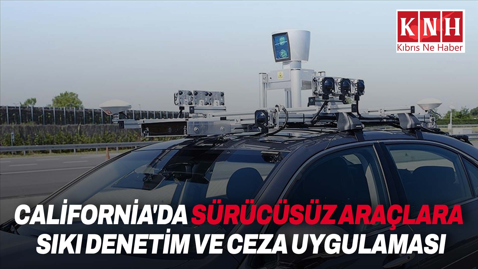 California’da trafik kurallarını ihlal eden sürücüsüz otonom araçlara ceza uygulanacak
