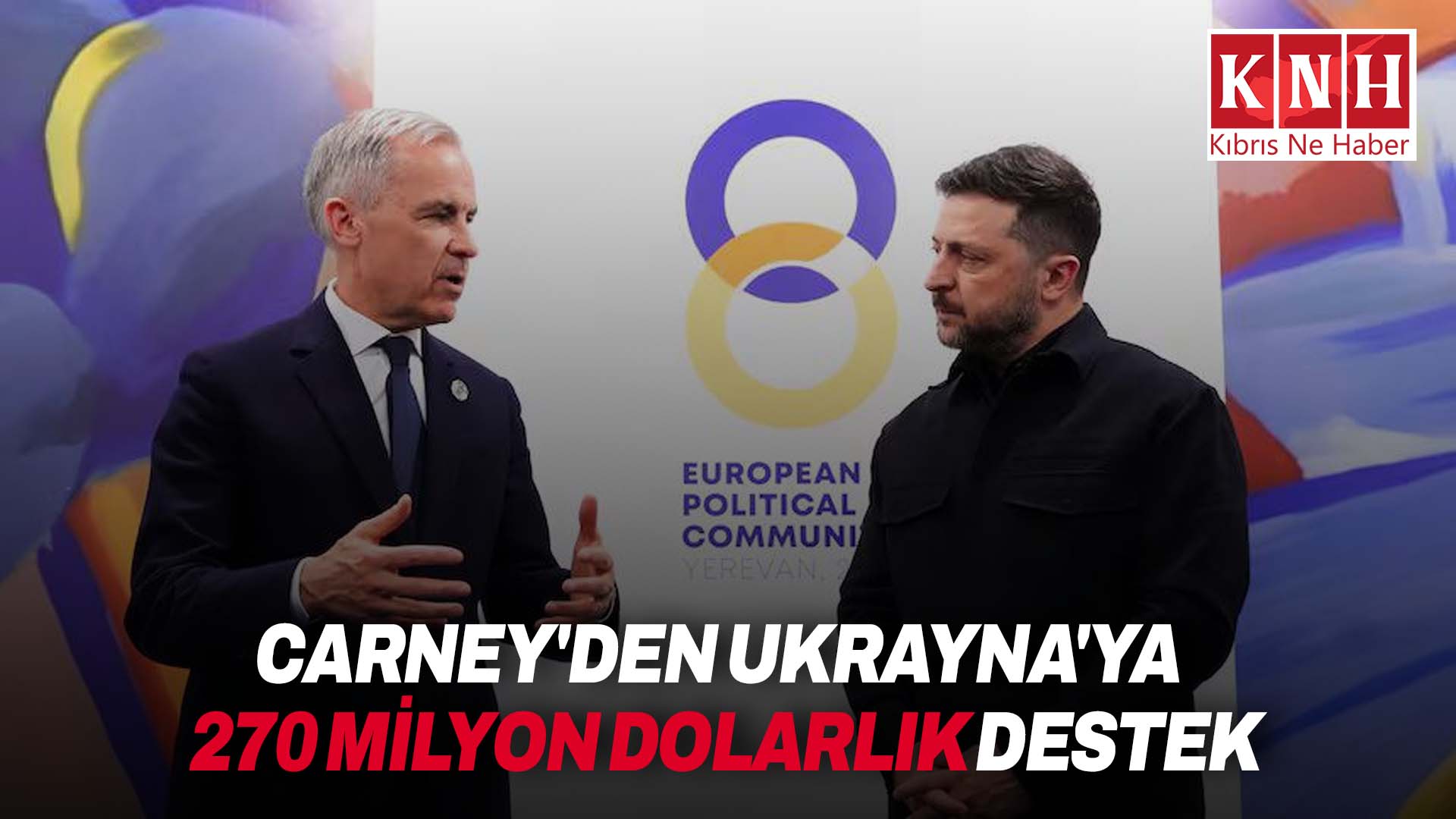 Kanada Başbakanı Carney’den Ukrayna’ya 270 milyon dolarlık destek açıklaması