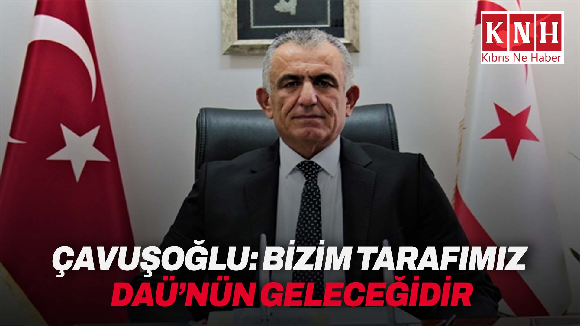 Çavuşoğlu: “Bizim tarafımız DAÜ’nün geleceğidir”