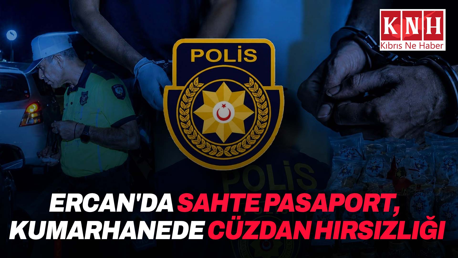 Ercan’da sahte pasaport, kumarhanede cüzdan hırsızlığı: İki tutuklu var