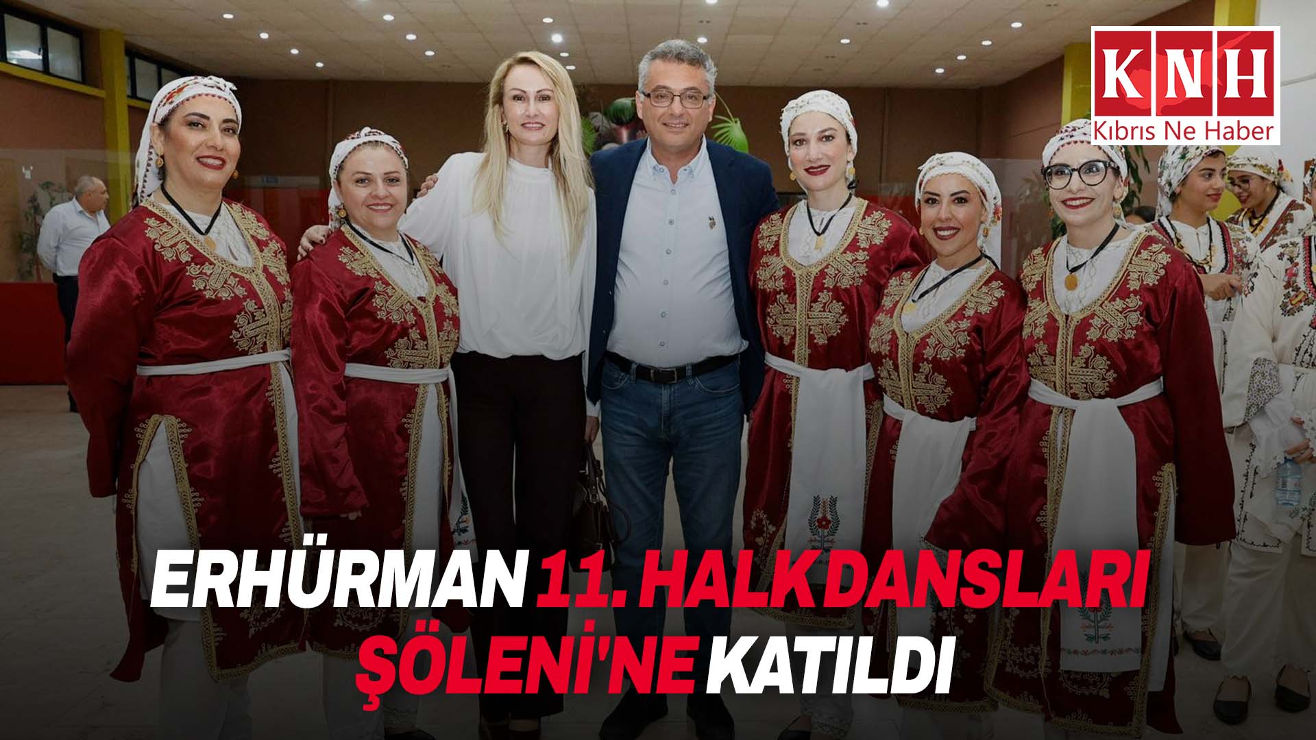Cumhurbaşkanı Erhürman Kıbrıs Türk Halk Dansları Federasyonu 11. Halk Dansları Şöleni’ne katıldı