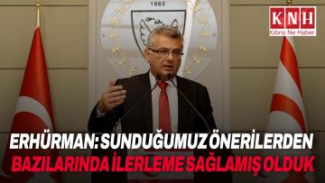 Erhürman: “Sunduğumuz 10 maddelik önerilerden bazılarında ilerleme sağlamış olduk”