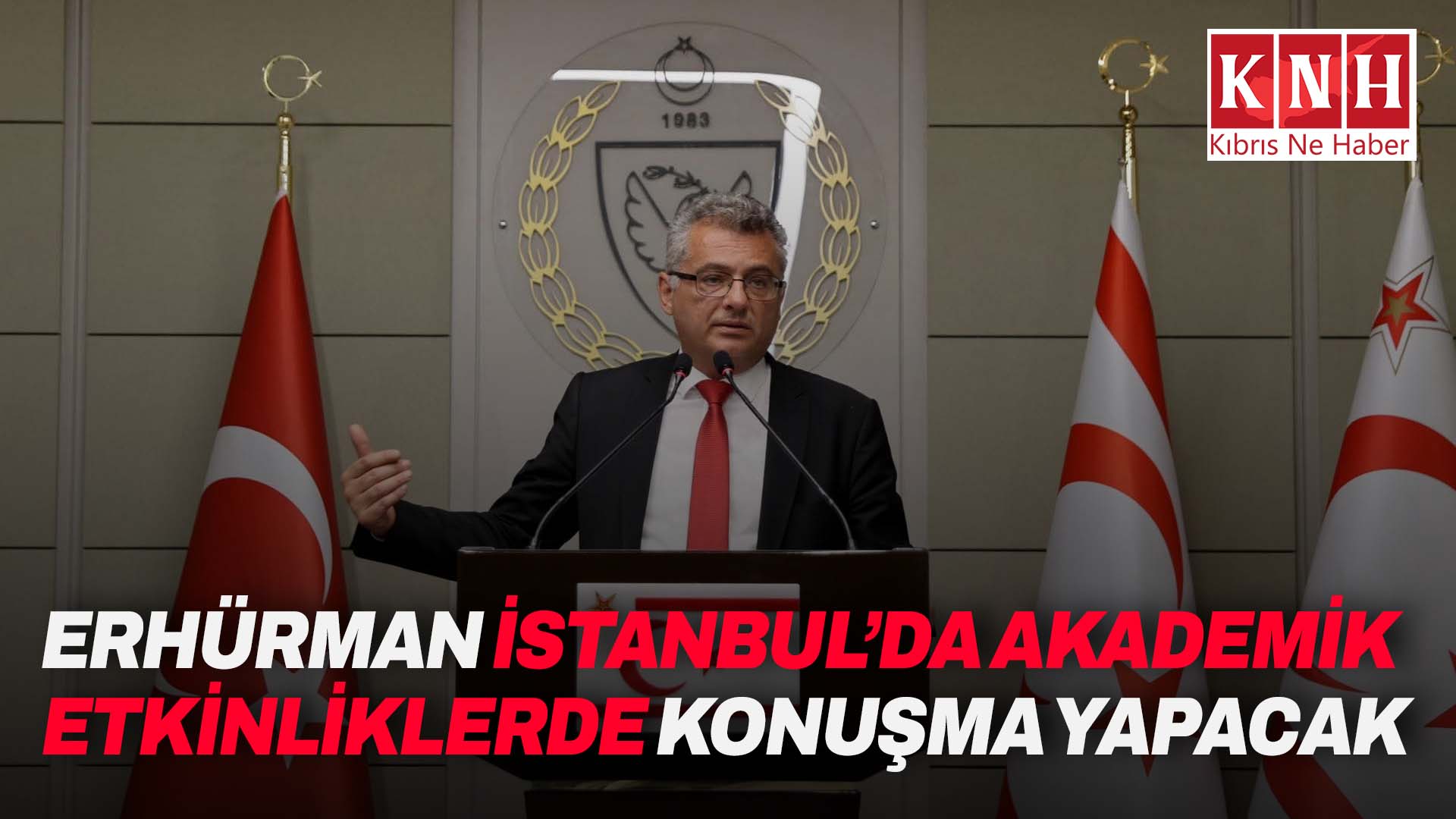 Erhürman, İstanbul’daki akademik etkinliklerde konuşma yapacak