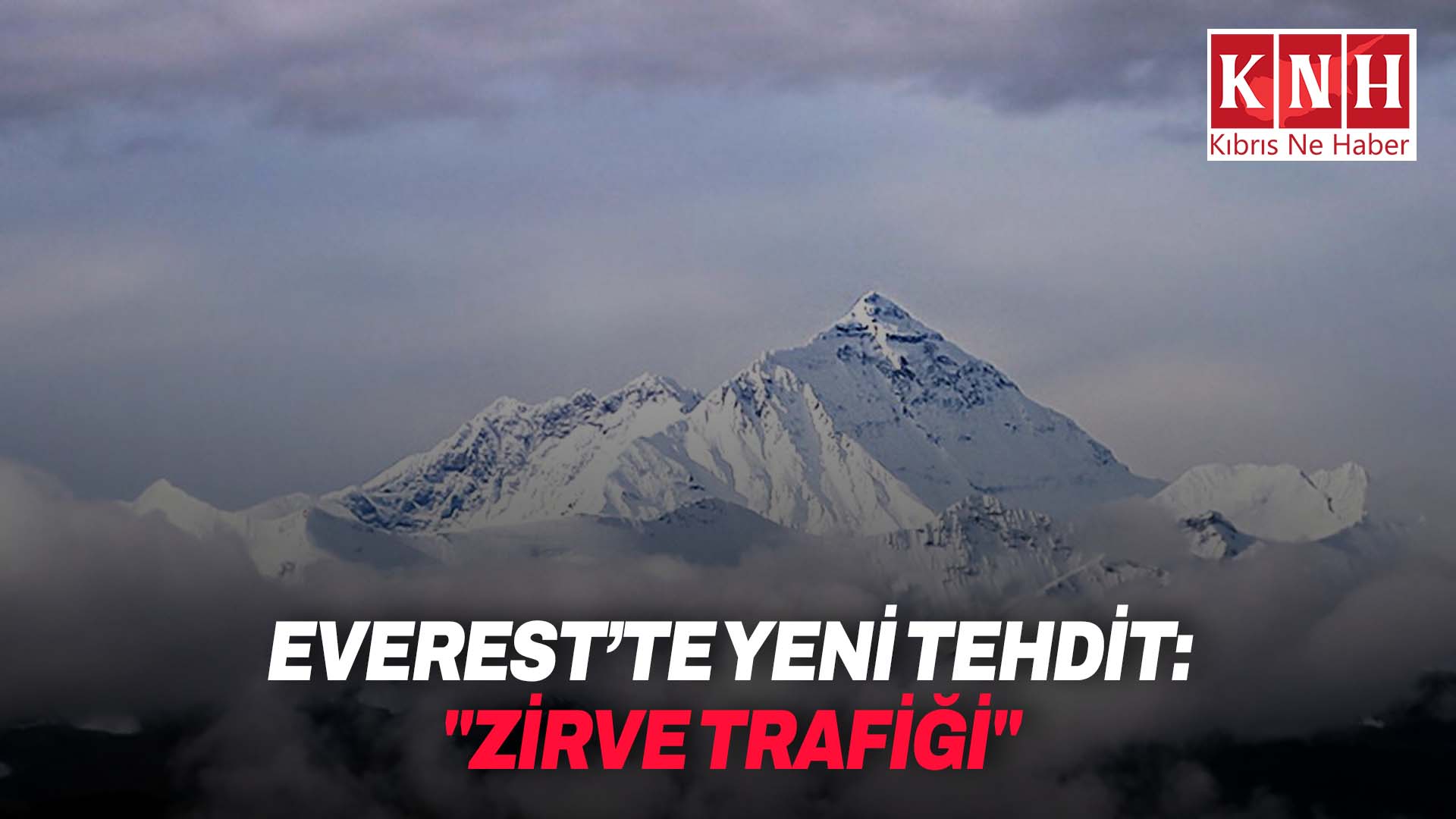 Everest değişti: Artık hava koşulları tek büyük tehdit değil
