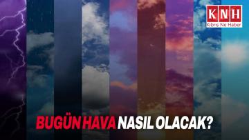 Bugün hava nasıl olacak?
