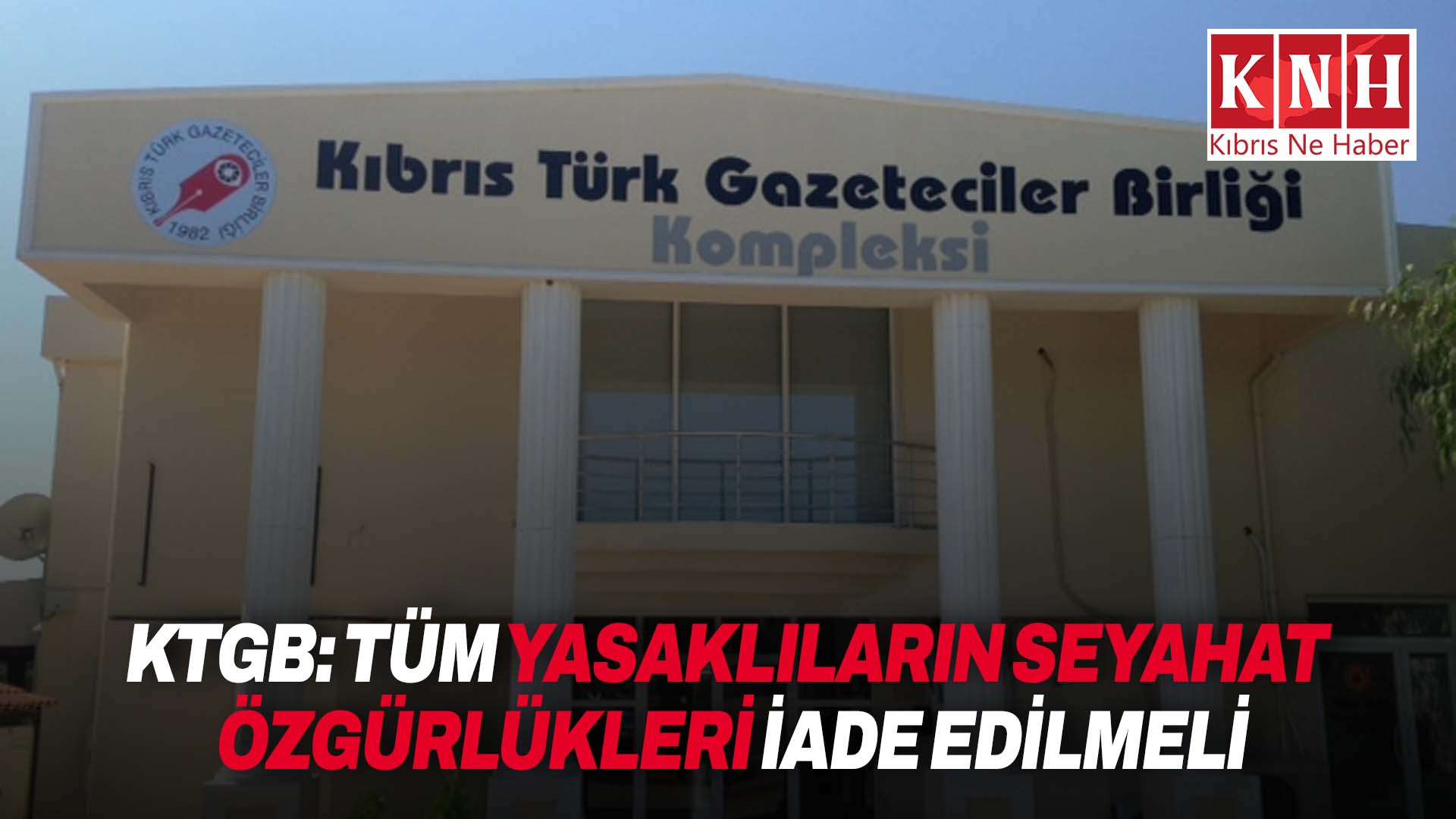 KTGB: “Türkiye’ye girişi izne tabi tutulan 15’ten fazla kişinin yasaklarının kaldırılmasını memnuniyetle karşılıyoruz”