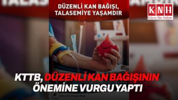 KTTB, düzenli kan bağışının önemine vurgu yaptı