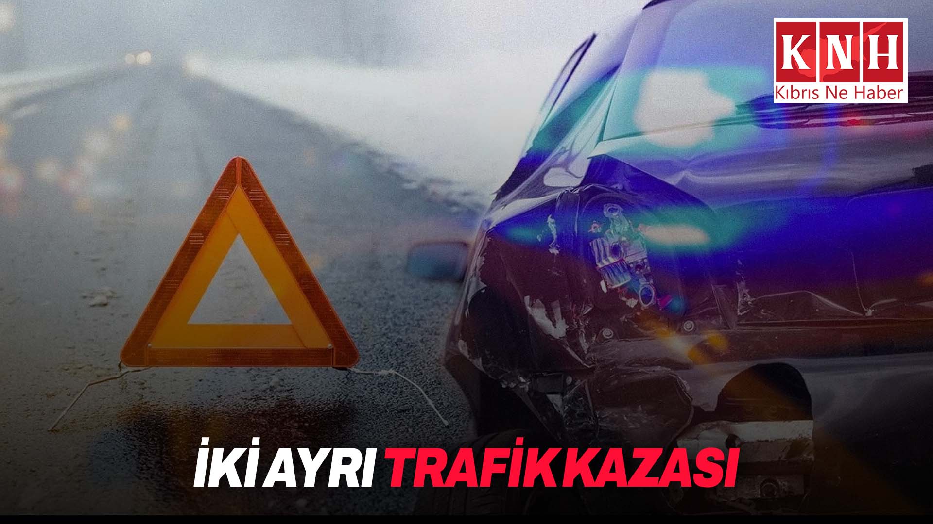 İki ayrı trafik kazası: Can kaybı yaşanmadı