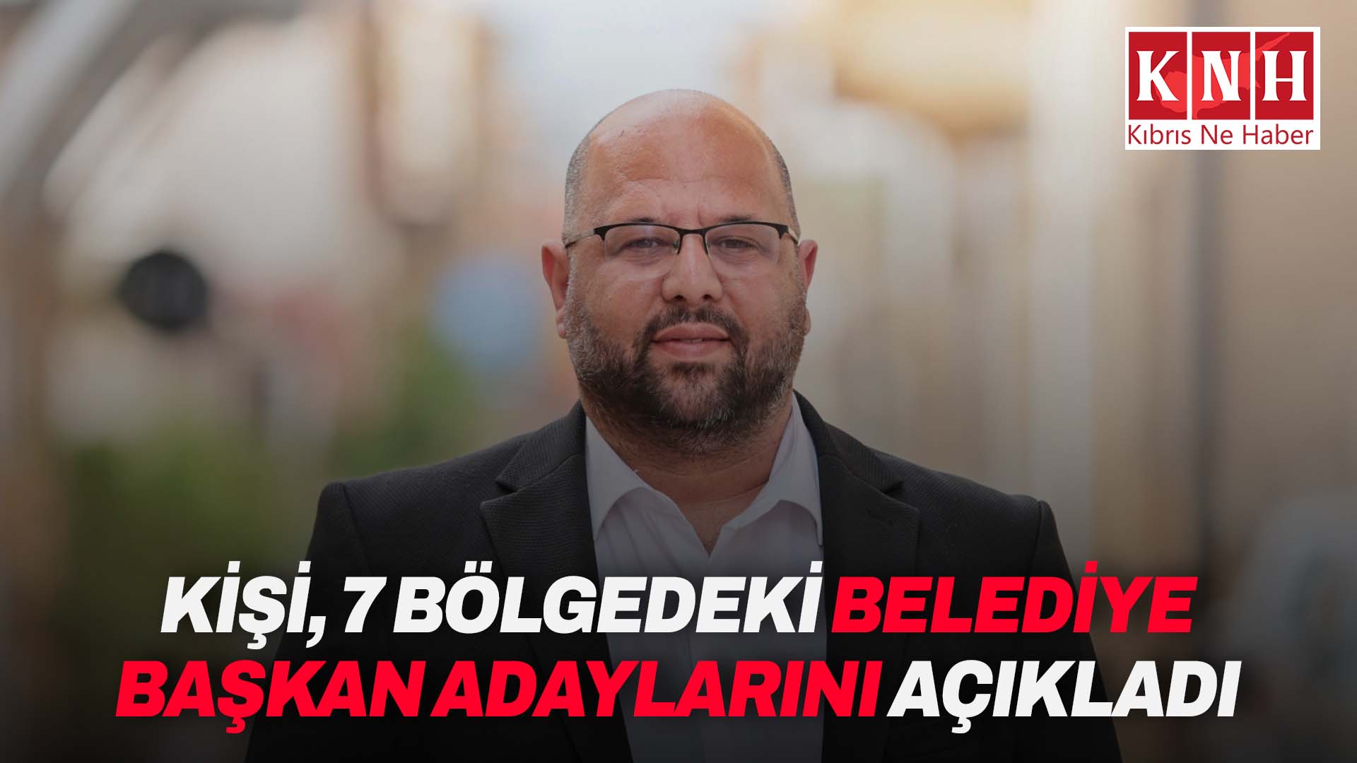 CTP belediye başkan adayları açıklandı
