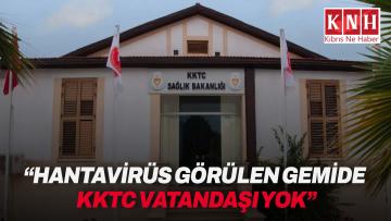 Sağlık Bakanlığı, hantavirüs görülen gemide KKTC vatandaşı bulunmadığını açıkladı
