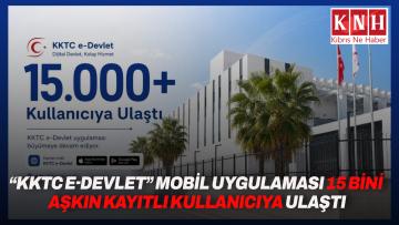 “KKTC e-Devlet” mobil uygulaması 15 bini aşkın kayıtlı kullanıcıya ulaştı