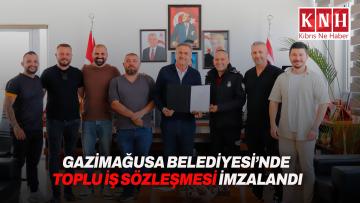Gazimağusa Belediyesi’nde Toplu İş Sözleşmesi imzalandı