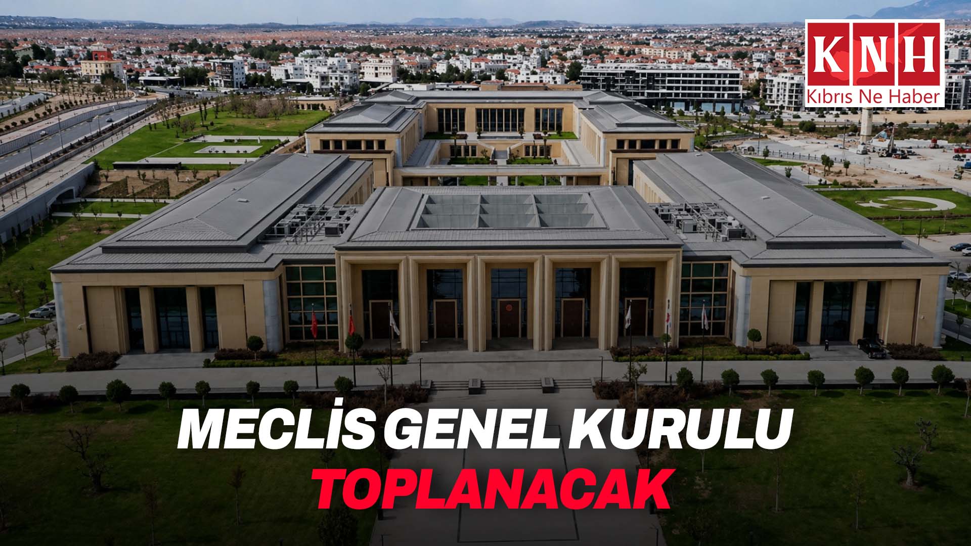 Meclis Genel Kurulu, yasama ve denetim göreviyle toplanacak