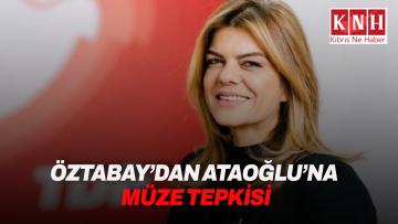 Öztabay’dan Ataoğlu’na müze tepkisi: Kıbrıs’ın tarihini özelleştiremezsiniz