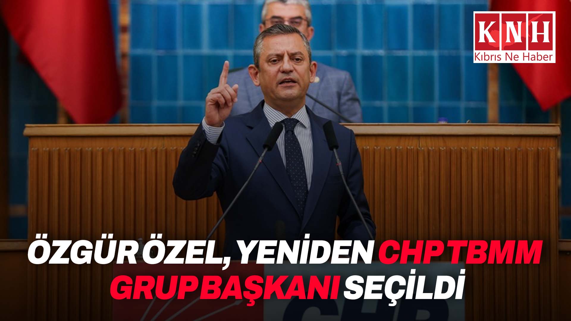 Özgür Özel, yeniden CHP TBMM Grup Başkanı seçildi