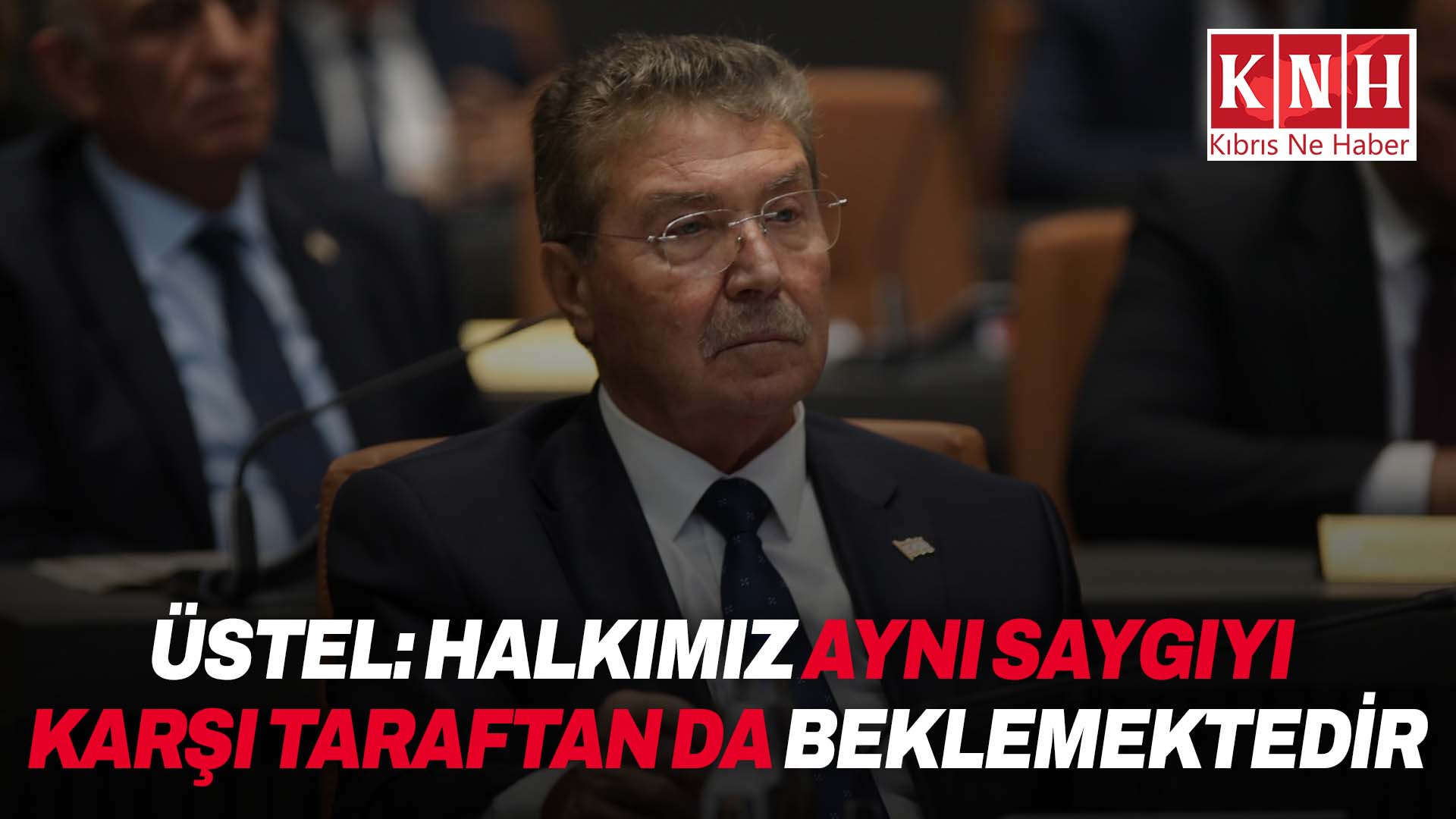 Üstel: “Güney Kıbrıs’taki söylemlerle adımlar, Kıbrıs Türk halkına yönelik düşmanca zihniyetin devam ettiğini gösteriyor”