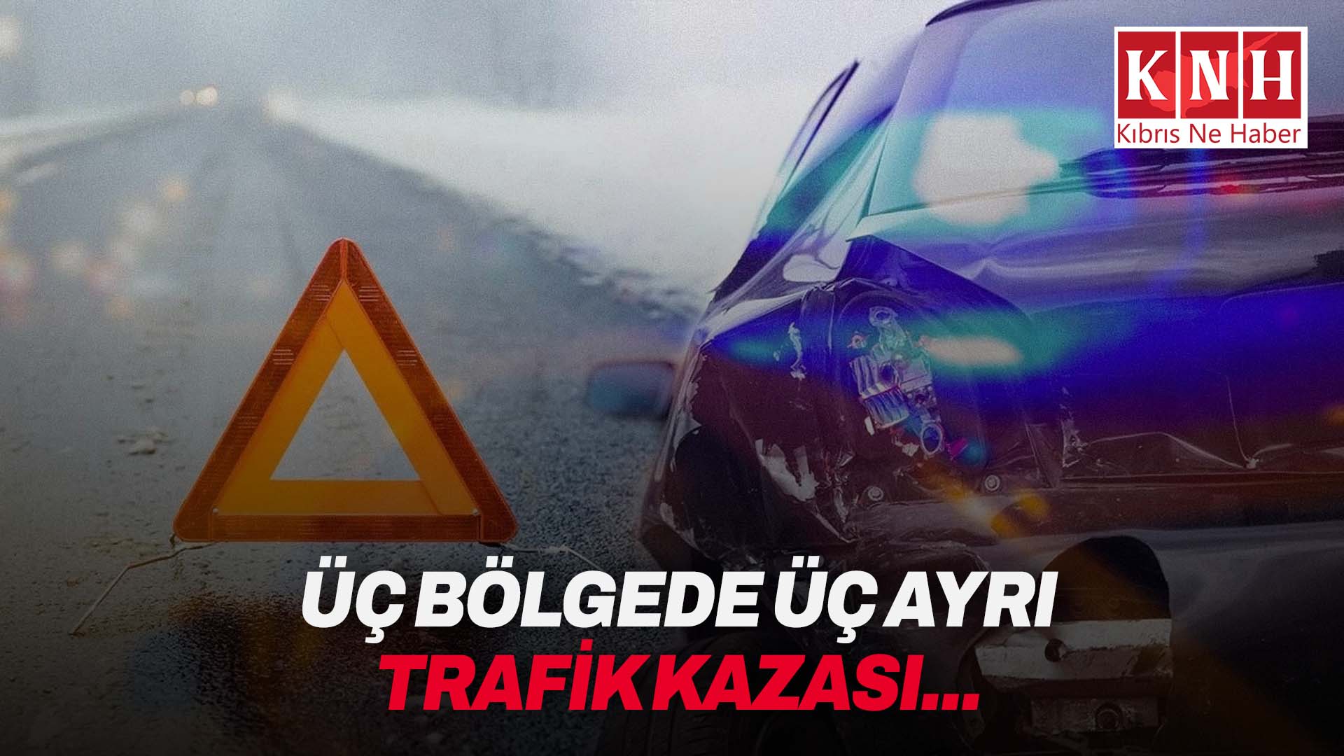 Lefkoşa, Gazimağusa ve İskele’de üç ayrı trafik kazası…