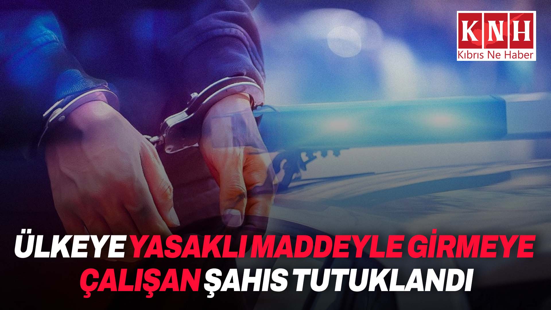 Ülkeye uyuşturucuyla girmeye çalışan yolcu Ercan’da tutuklandı
