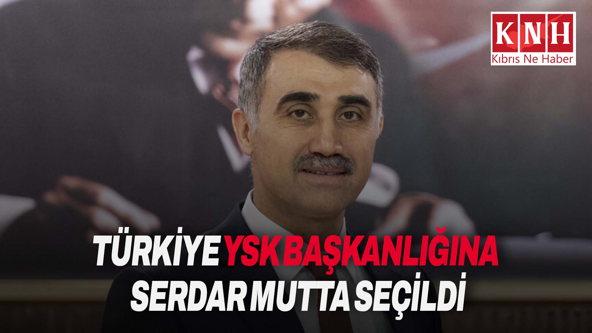 Türkiye YSK Başkanlığına Serdar Mutta seçildi