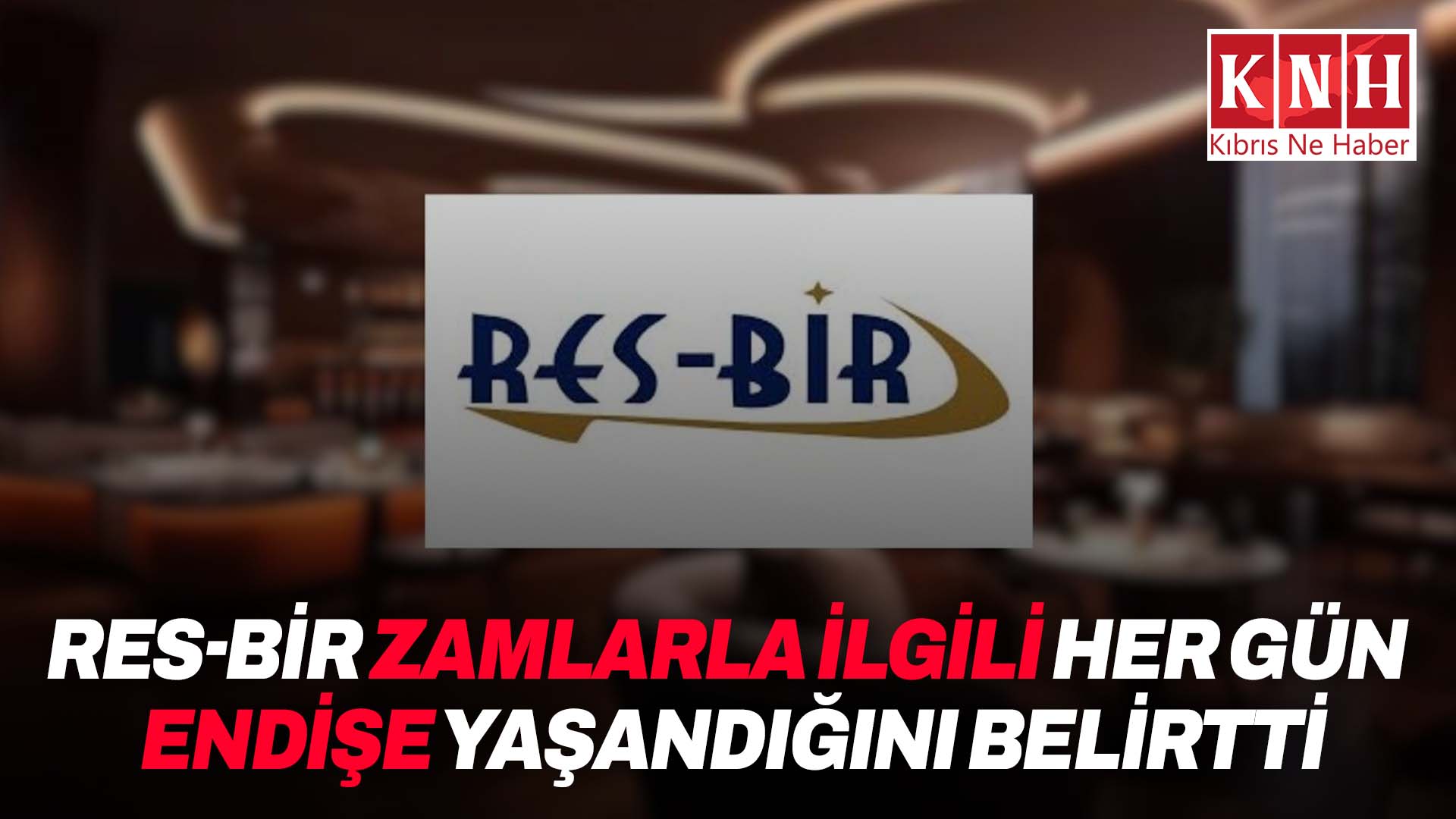 RES-BİR: “Yetkilileri, halkı ve esnafı rahatlatacak somut adımlar atmaya çağırıyoruz”