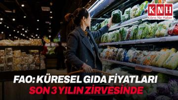 FAO: “Küresel gıda fiyatları enerji ve jeopolitik baskıyla son 3 yılın zirvesinde”