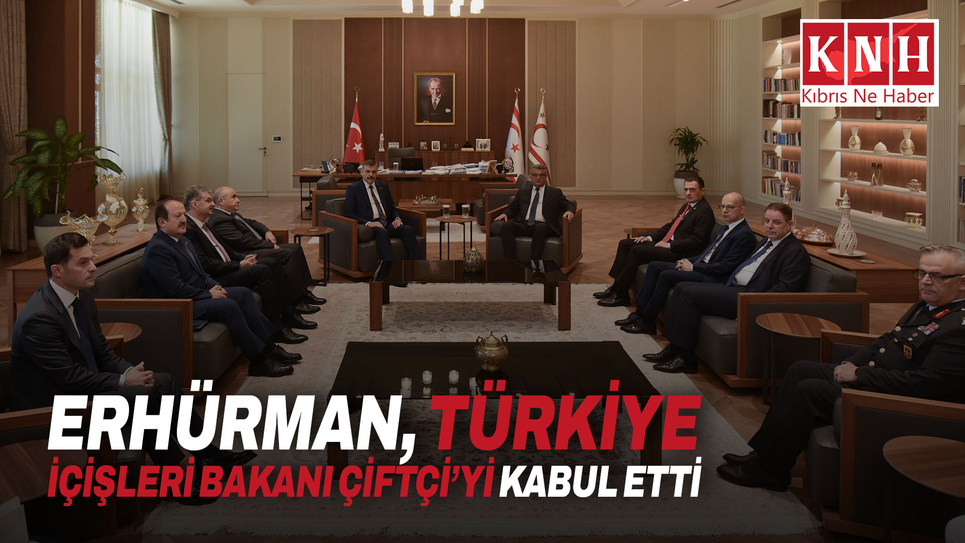 Erhürman, Türkiye İçişleri Bakanı Çiftçi’yi kabul etti