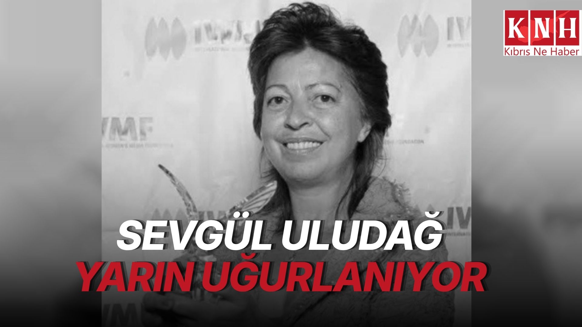 Sevgül Uludağ yarın son yolculuğuna uğurlanıyor