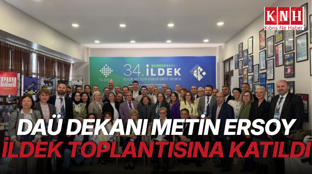 DAÜ İletişim Fakültesi Dekanı Ersoy, İLDEK Toplantısı’na katıldı
