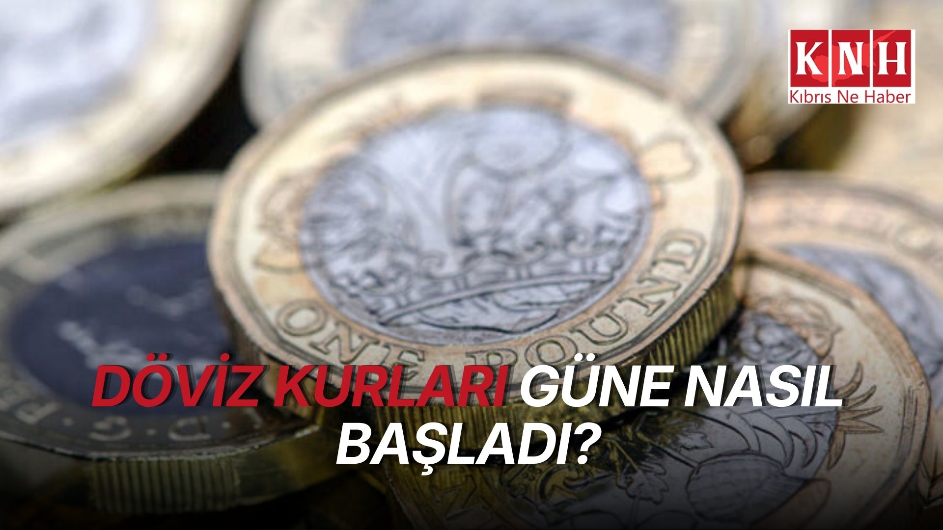 Döviz kurları güne nasıl başladı?