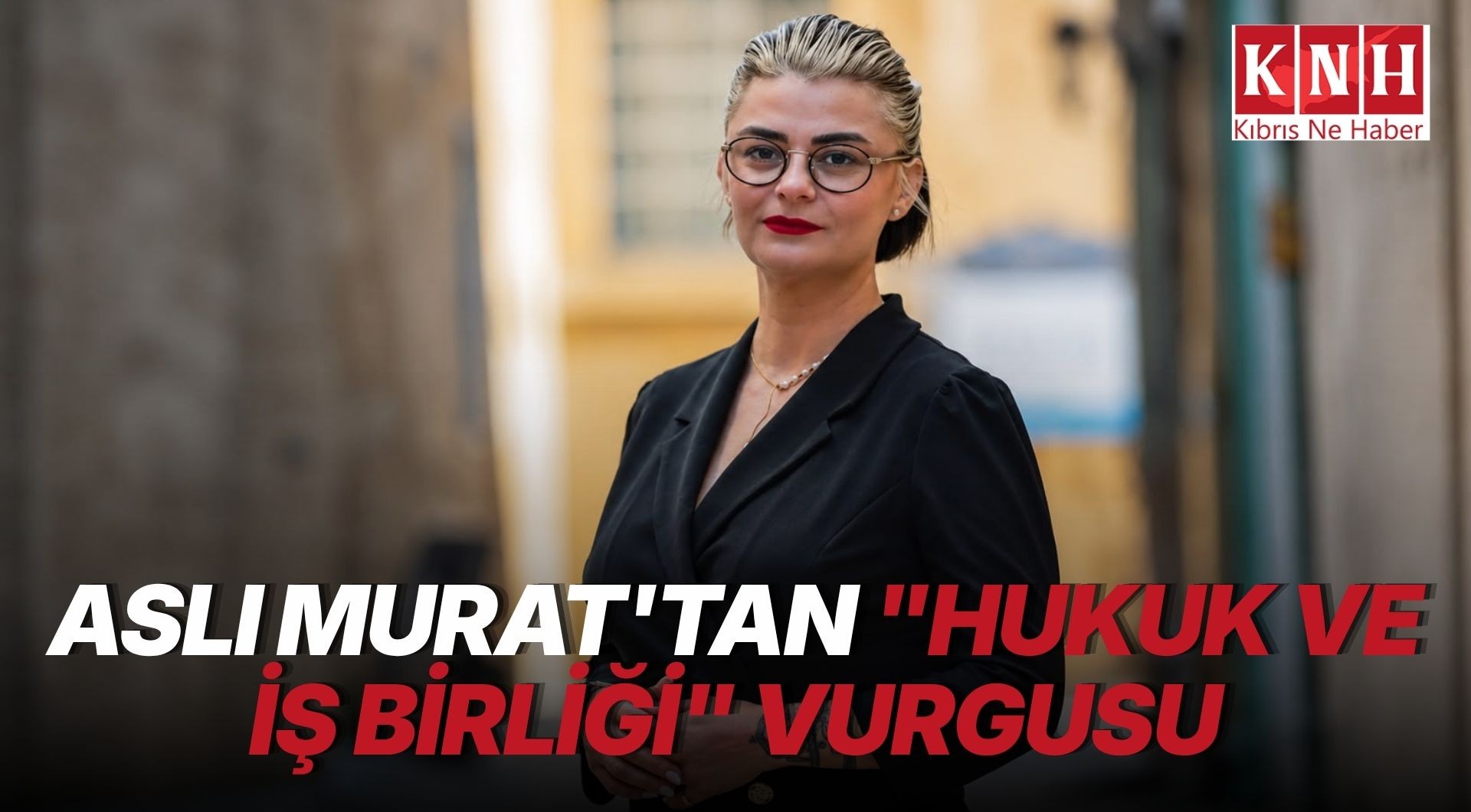Aslı Murat: “Siyaset değil, hukuk ve iş birliği öne çıkmalı”