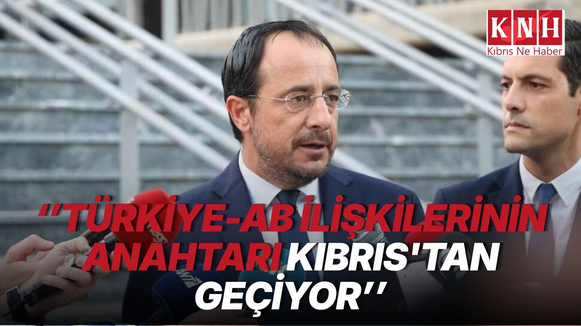 Hristodulidis: Türkiye-AB ilişkilerinin anahtarı Kıbrıs’tan geçiyor