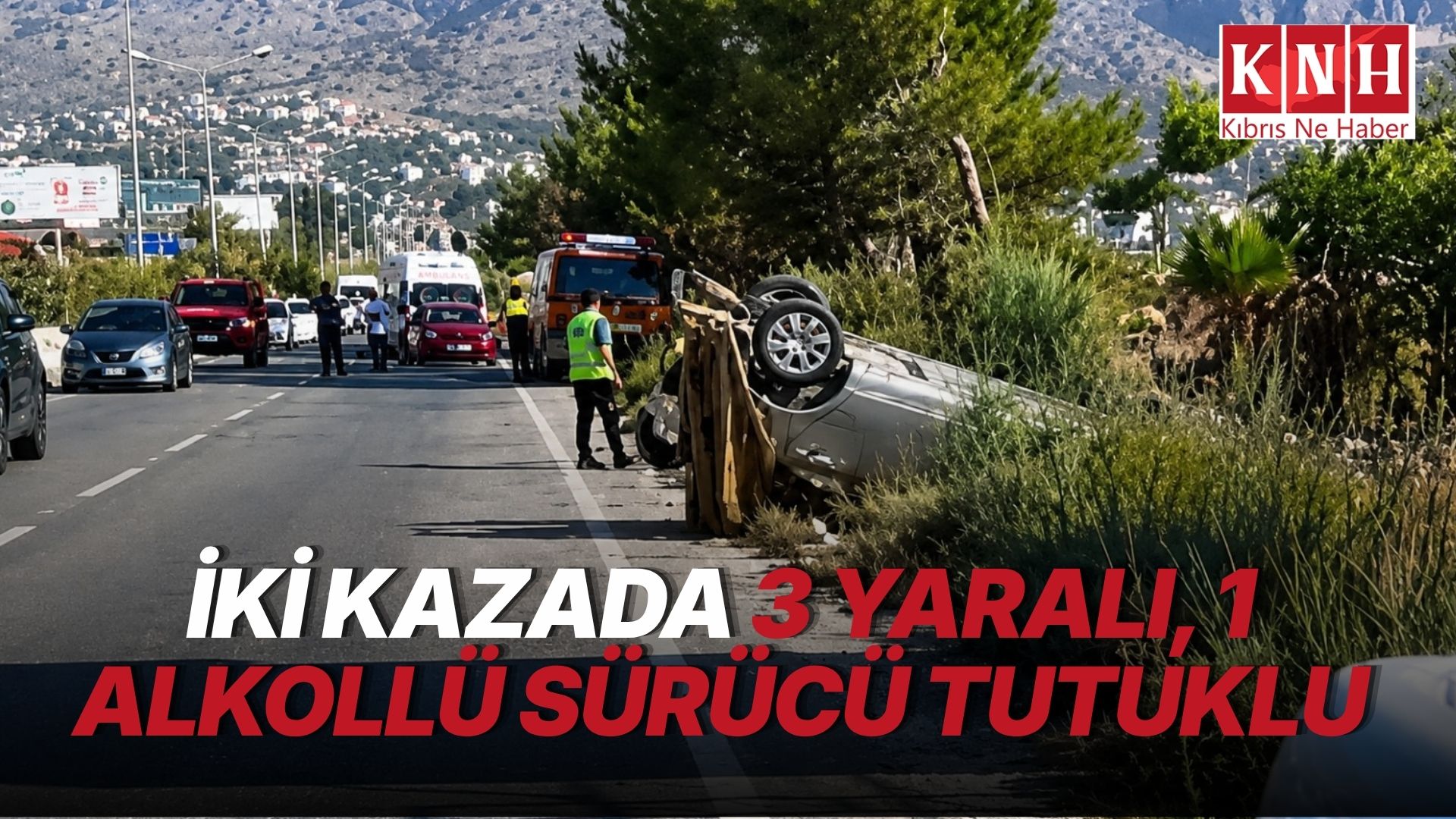 Girne-Lefkoşa ve Ozanköy’de kazalar: 3 Yaralı, 1 Alkollü Sürücü Tutuklu