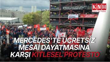 Almanya’da Mercedes-Benz işçileri “40 saatlik çalışma” ve “tasarruf” planlarını protesto etti