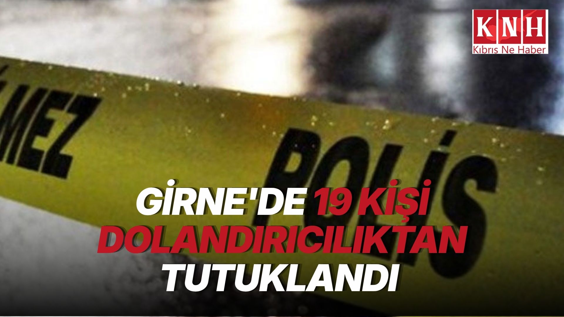 Girne’de bilişim sistemleri aracılığıyla dolandırıcılık… 19 kişi tutuklandı