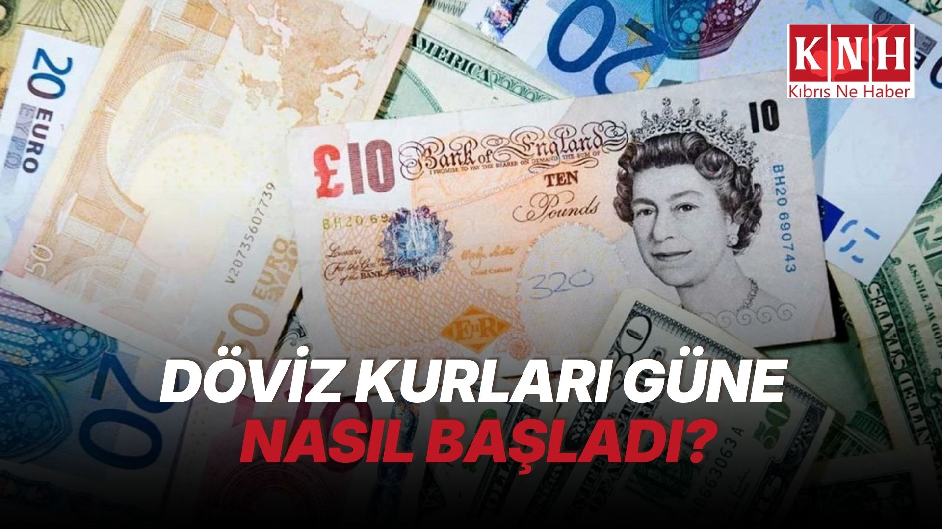 Döviz kurları güne nasıl başladı?